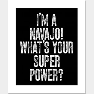 I'm A Navajo! What's Your Super Power Posters and Art